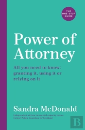 Power Of Attorney:  The One-Stop Guide