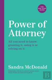 Power Of Attorney:  The One-Stop Guide