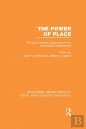 Power Of Place (Rle Social & Cultural Geography)
