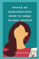 Power Of Subconscious Mind To Make Things Happen