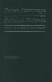 Power, Patronage, And Political Violence