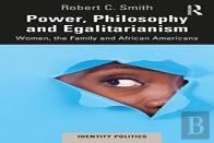 Power, Philosophy And Egalitarianism