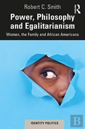 Power, Philosophy And Egalitarianism