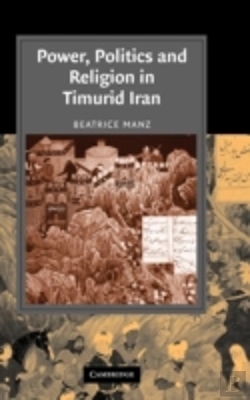 Bertrand.pt - Power, Politics And Religion In Timurid Iran