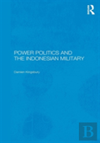 Power Politics And The Indonesian Military