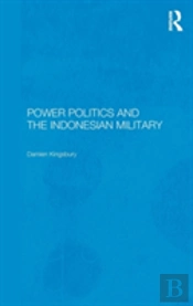 Power Politics And The Indonesian Military