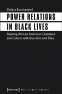 Power Relations In Black Lives Â€“ Reading African American Literature And Culture With Bourdieu And Elias