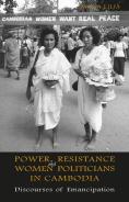 Power, Resistance And Women Politicians In Cambodia