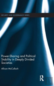 Power-Sharing And Political Stability In Deeply Divided Societies
