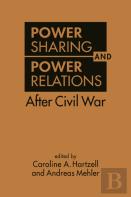 Power Sharing And Power Relations After Civil War