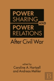 Power Sharing And Power Relations After Civil War