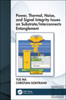 Power, Thermal, Noise, And Signal Integrity Issues On Substrate/Interconnects Entanglement