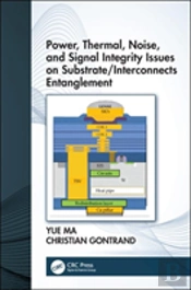 Power, Thermal, Noise, And Signal Integrity Issues On Substrate/Interconnects Entanglement