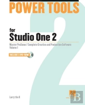 Power Tools For Studio One 2: Master Presonus' Complete Creation And Performance Software