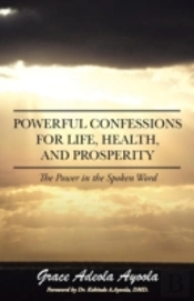 Powerful Confessions For Life, Health, A