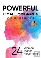 Powerful Female Immigrants Who Inspire Greatness