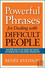 Powerful Phrases For Dealing With Difficult People