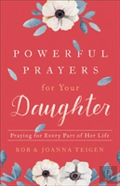 Powerful Prayers For Your Daughter Â€“ Praying For Every Part Of Her Life
