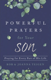 Powerful Prayers For Your Son Â€“ Praying For Every Part Of His Life