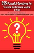 Powerful Questions In Coaching, Mentoring And Leading At Work