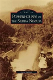 Powerhouses Of The Sierra Nevada