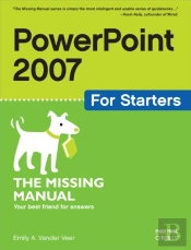 Powerpoint 2007 For Starters: The Missing Manual