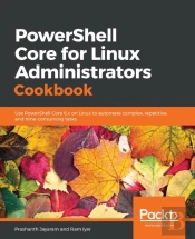 Powershell Core For Linux Administrators Cookbook