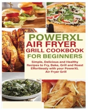 Powerxl Air Fryer Grill Cookbook For Beginners