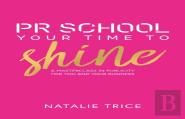Pr School: Your Time To Shine