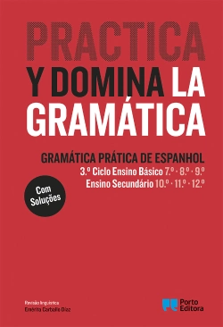 Bertrand.pt - Practica y domina la gramática - Gramática Prática de Espanhol - 3.º Ciclo Ensino Básico e Ensino Secundário