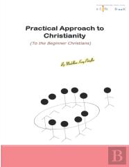 Practical Approach To Christianity Volume 1