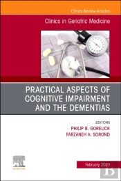 Practical Aspects Of Cognitive Impairment And The Dementias, An Issue Of Clinics In Geriatric Medicine, E-Book