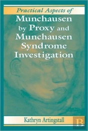 Practical Aspects Of Munchausen By Proxy And Munchausen Syndrome Investigation