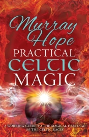 Practical Celtic Magic: A Working Guide