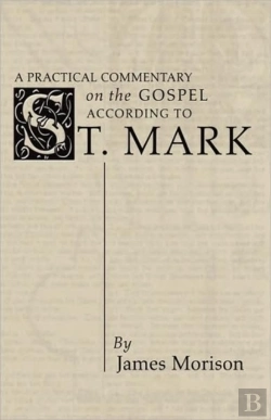 Bertrand.pt - Practical Commentary On The Gospel Of St. Mark