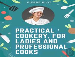 Practical Cookery, For Ladies And Professional Cooks