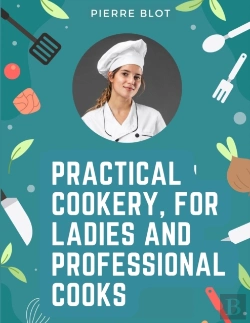 Bertrand.pt - Practical Cookery, For Ladies And Professional Cooks