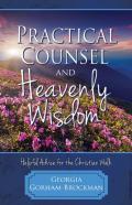 Practical Counsel And Heavenly Wisdom