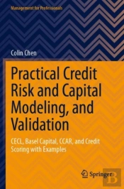 Practical Credit Risk And Capital Modeling, And Validation