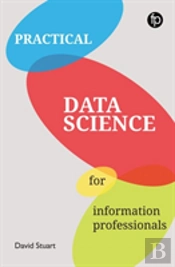 Practical Data Science For Information Professionals