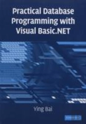 Practical Database Programming With Visual Basic.Net