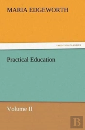 Practical Education, Volume Ii