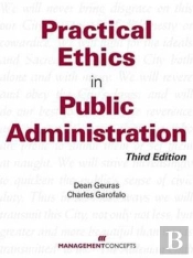 Practical Ethics In Public Administration