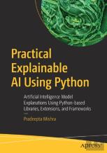 Practical Explainable Ai Using Python