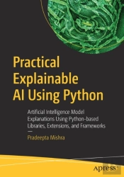 Practical Explainable Ai Using Python
