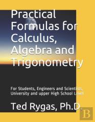 Practical Formulas For Calculus, Algebra And Trigonometry
