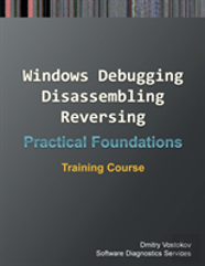 Practical Foundations Of Windows Debugging, Disassembling, Reversing