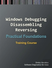 Practical Foundations Of Windows Debugging, Disassembling, Reversing