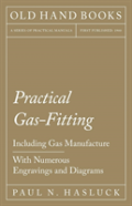 Practical Gas-Fitting - Including Gas Manufacture - With Numerous Engravings And Diagrams