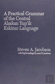 Practical Grammar Of The Central Alaskan Yup'Ik Eskimo Language